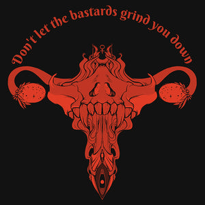 Vinyl sticker featuring original art of Death Metal Uterus and quote 'Don't Let The Bastards Grind You Down', bold red on black.