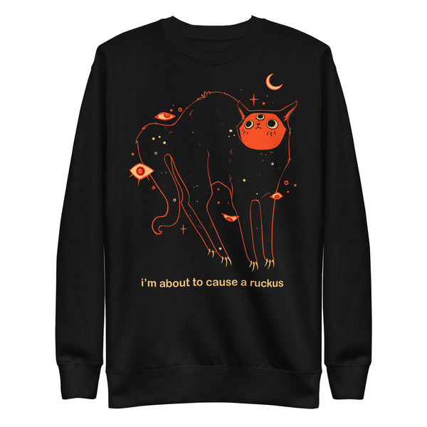 Orion Ruckus, Premium Unisex Sweatshirt featuring original artwork of black cat with text 'I'm about to cause a ruckus'.