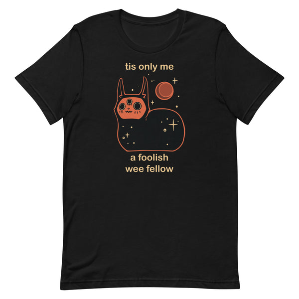 Orion Wee Fellow, Unisex T-Shirt featuring a black cat illustration and the text 'Tis Only Me, A Foolish Wee Fellow'.