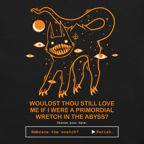 Would You Still Love Me? Unisex T-Shirt featuring a creepy black cat illustration with meme text.