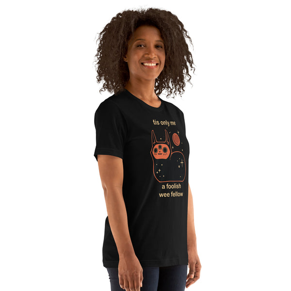 Orion Wee Fellow, Unisex T-Shirt featuring a black cat illustration and text, 'tis only me, a foolish wee fellow'