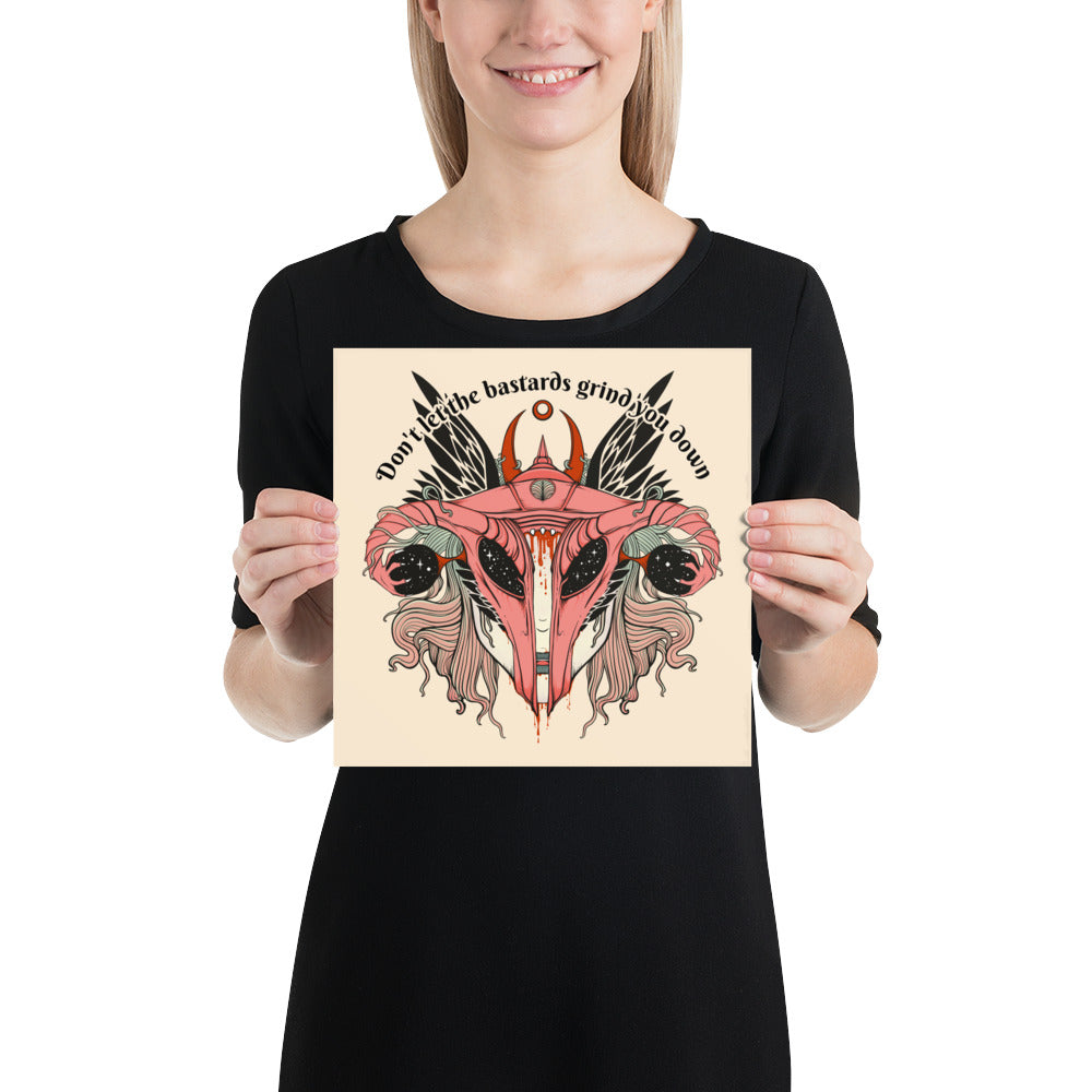 Don't Let Them Grind You Down, Matte Art Print Poster