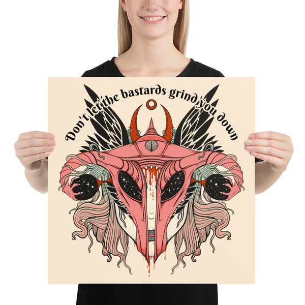 Don't Let Them Grind You Down, Matte Art Print Poster