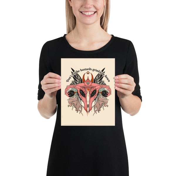 Don't Let Them Grind You Down, Matte Art Print Poster